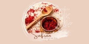 Safran - Die Kraft der Blüte
