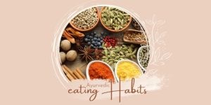 Ayurvedic eating Habits
