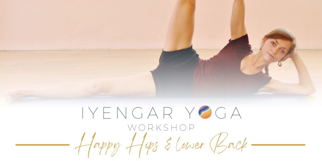 Iyenger Yoga - Workshop . Happy Hips & Lower Back