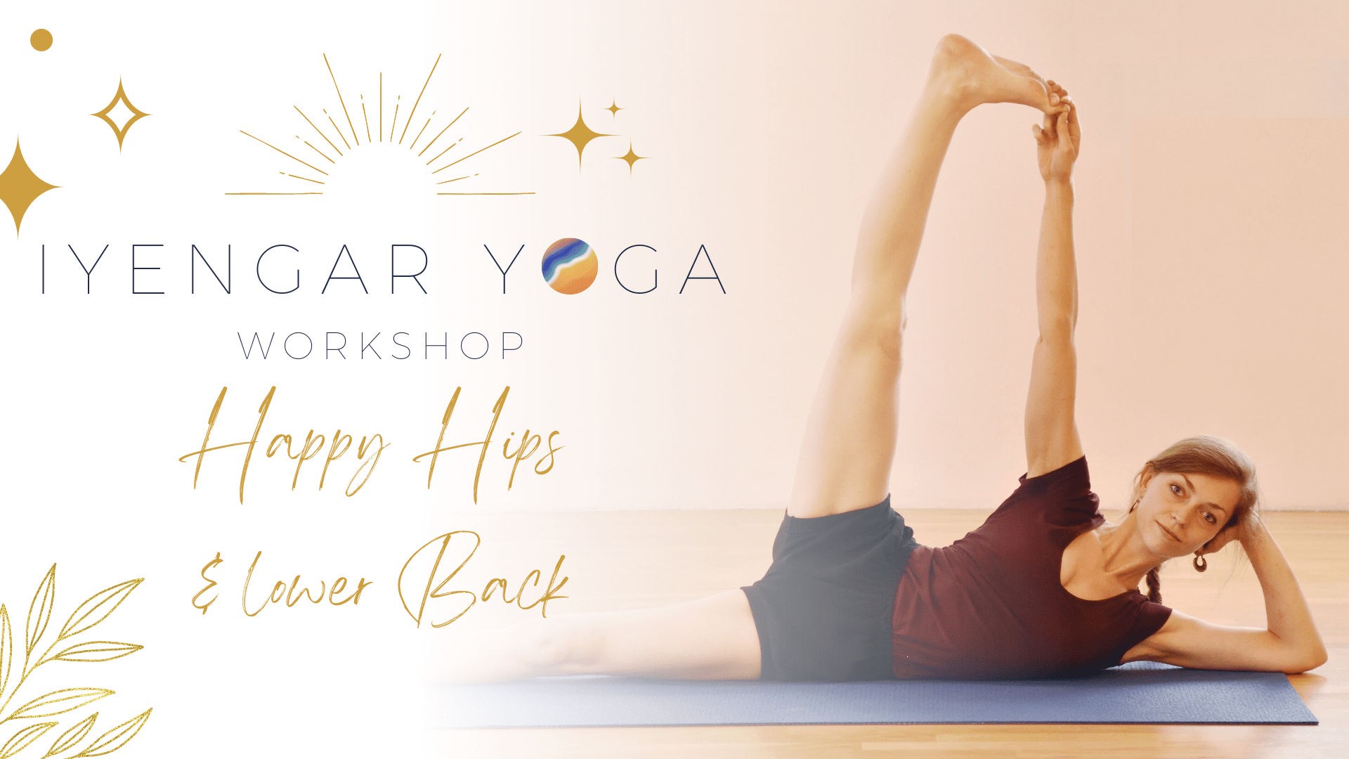 Iyenger Yoga - Workshop . Happy Hips & Lower Back