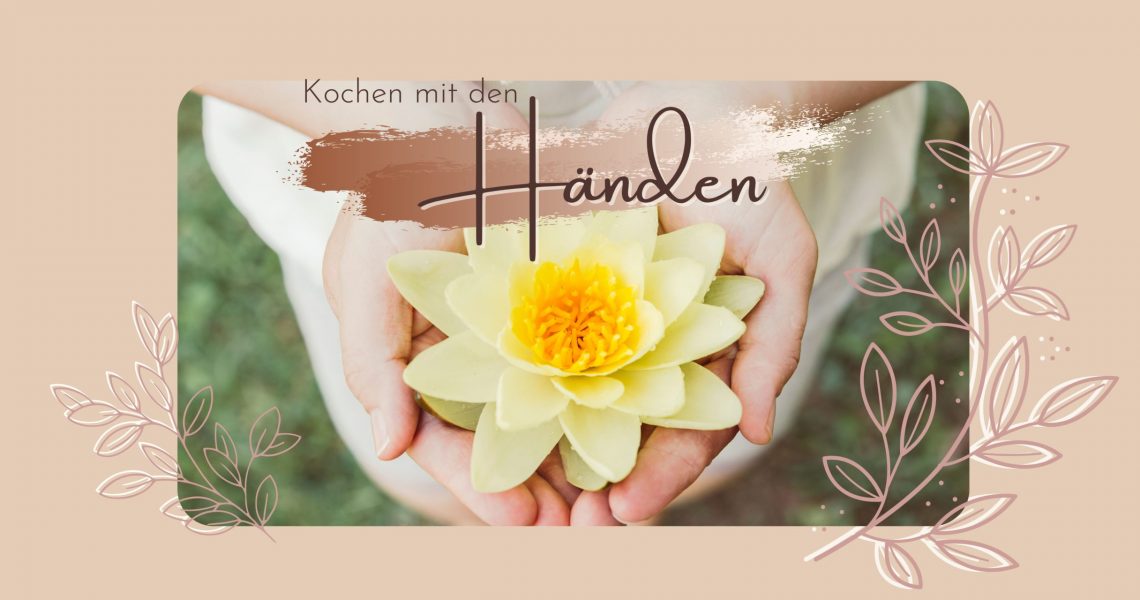 Kochen mit den Händen